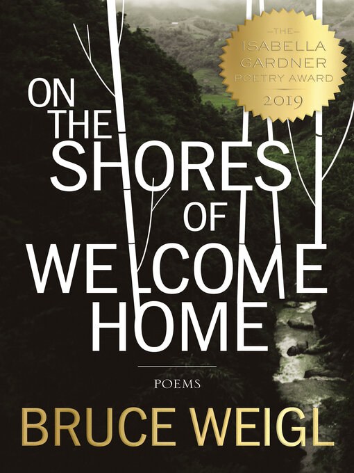 Title details for On the Shores of Welcome Home by Bruce Weigl - Available